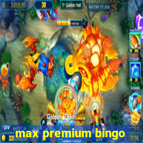 max premium bingo